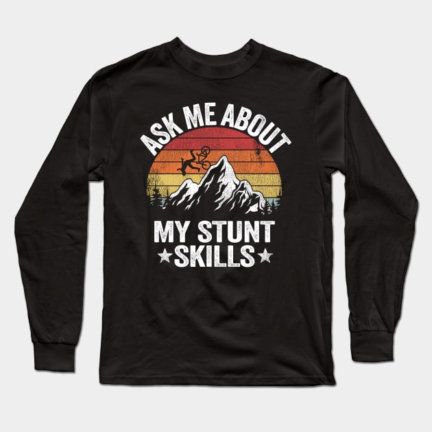 Ask Me About My Stunt Skills Mountain Biking Downhill Vintage MTB Funny Gift Long Sleeve T-Shirt by Kuehni